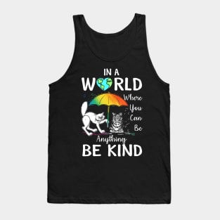In A World Where You Can Be Anything Be Kind T Shirt Gift Tank Top